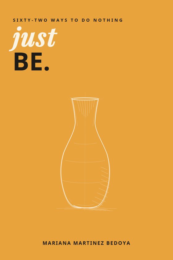 Just Be: Sixty-Two Ways to Do Nothing — book cover